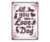 Plenty Gifts Waakbord Blik All You Need Is Love And A Dog